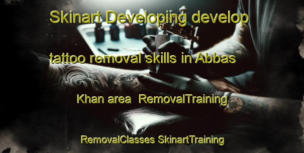 Skinart Developing develop tattoo removal skills in Abbas Khan area | #RemovalTraining #RemovalClasses #SkinartTraining-Pakistan