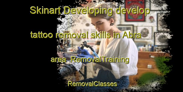 Skinart Developing develop tattoo removal skills in Abra area | RemovalTraining | RemovalClasses | SkinartTraining-Pakistan