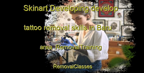 Skinart Developing develop tattoo removal skills in Baru area | RemovalTraining | RemovalClasses | SkinartTraining-Pakistan