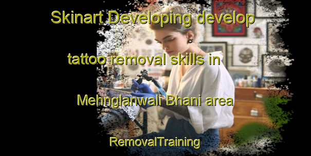 Skinart Developing develop tattoo removal skills in Mehnglanwali Bhani area | RemovalTraining | RemovalClasses | SkinartTraining-Pakistan