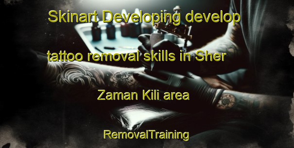 Skinart Developing develop tattoo removal skills in Sher Zaman Kili area | RemovalTraining | RemovalClasses | SkinartTraining-Pakistan