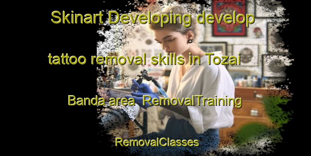Skinart Developing develop tattoo removal skills in Tozai Banda area | RemovalTraining | RemovalClasses | SkinartTraining-Pakistan