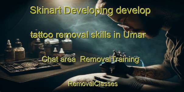 Skinart Developing develop tattoo removal skills in Umar Chat area | RemovalTraining | RemovalClasses | SkinartTraining-Pakistan