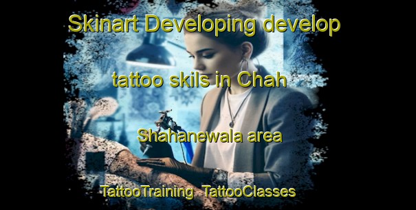 Skinart Developing develop tattoo skils in Chah Shahanewala area | TattooTraining | TattooClasses | SkinartTraining-Pakistan