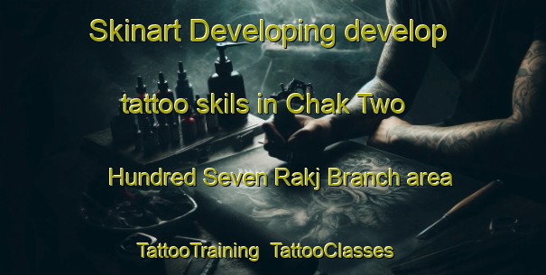Skinart Developing develop tattoo skils in Chak Two Hundred Seven Rakj Branch area | TattooTraining | TattooClasses | SkinartTraining-Pakistan