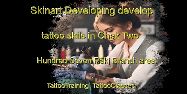 Skinart Developing develop tattoo skils in Chak Two Hundred Seven Rakj Branch area | TattooTraining | TattooClasses | SkinartTraining-Pakistan