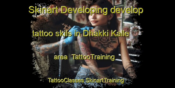 Skinart Developing develop tattoo skils in Dhakki Kalle area | #TattooTraining #TattooClasses #SkinartTraining-Pakistan