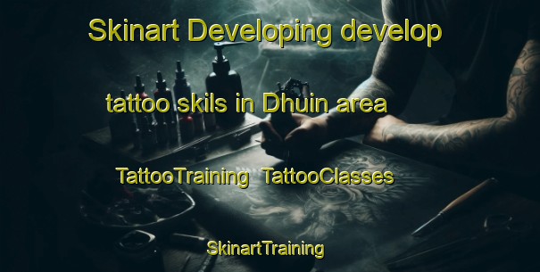 Skinart Developing develop tattoo skils in Dhuin area | TattooTraining | TattooClasses | SkinartTraining-Pakistan