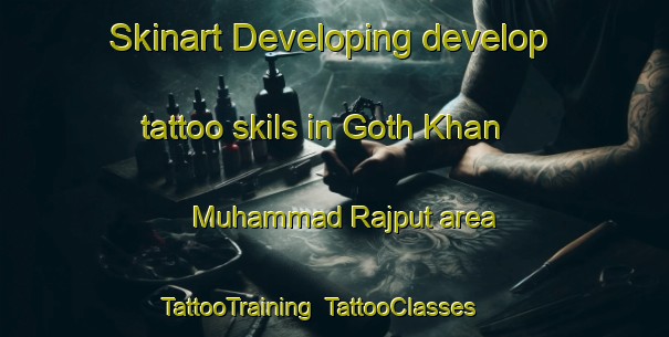 Skinart Developing develop tattoo skils in Goth Khan Muhammad Rajput area | TattooTraining | TattooClasses | SkinartTraining-Pakistan