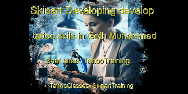 Skinart Developing develop tattoo skils in Goth Muhammad Shafi area | TattooTraining | TattooClasses | SkinartTraining-Pakistan