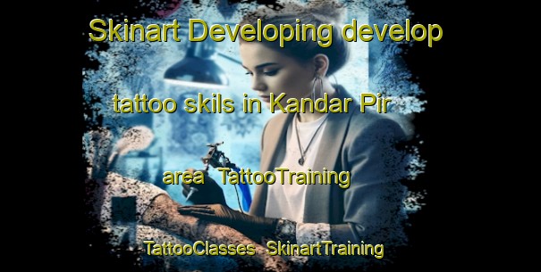 Skinart Developing develop tattoo skils in Kandar Pir area | TattooTraining | TattooClasses | SkinartTraining-Pakistan