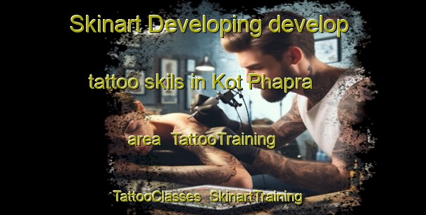 Skinart Developing develop tattoo skils in Kot Phapra area | TattooTraining | TattooClasses | SkinartTraining-Pakistan