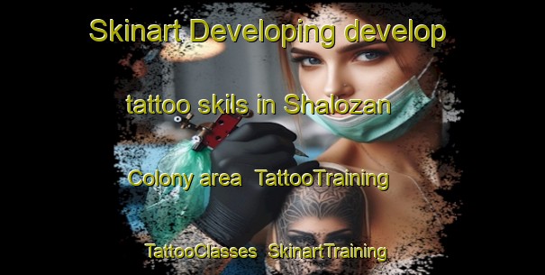 Skinart Developing develop tattoo skils in Shalozan Colony area | TattooTraining | TattooClasses | SkinartTraining-Pakistan