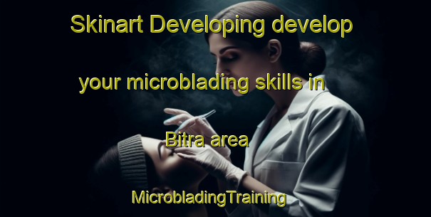 Skinart Developing develop your microblading skills in Bitra area | MicrobladingTraining | MicrobladingClasses | SkinartTraining-Pakistan