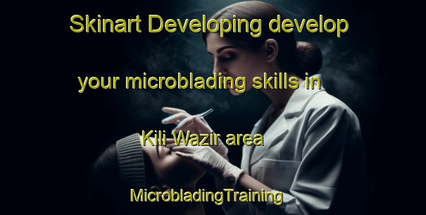 Skinart Developing develop your microblading skills in Kili Wazir area | MicrobladingTraining | MicrobladingClasses | SkinartTraining-Pakistan