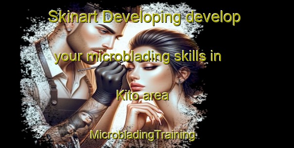 Skinart Developing develop your microblading skills in Kito area | MicrobladingTraining | MicrobladingClasses | SkinartTraining-Pakistan