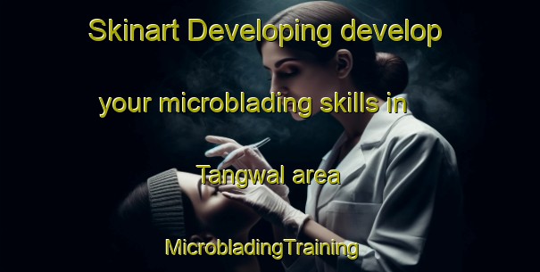 Skinart Developing develop your microblading skills in Tangwal area | MicrobladingTraining | MicrobladingClasses | SkinartTraining-Pakistan