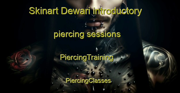 Skinart Dewari introductory piercing sessions | PiercingTraining | PiercingClasses | SkinartTraining-Pakistan
