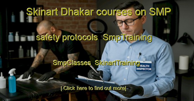 Skinart Dhakar courses on SMP safety protocols | SmpTraining | SmpClasses | SkinartTraining-Pakistan