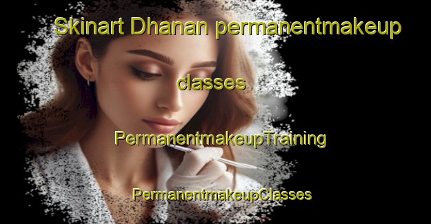 Skinart Dhanan permanentmakeup classes | PermanentmakeupTraining | PermanentmakeupClasses | SkinartTraining-Pakistan