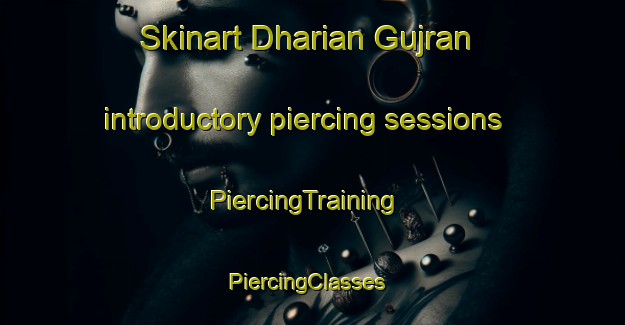 Skinart Dharian Gujran introductory piercing sessions | PiercingTraining | PiercingClasses | SkinartTraining-Pakistan