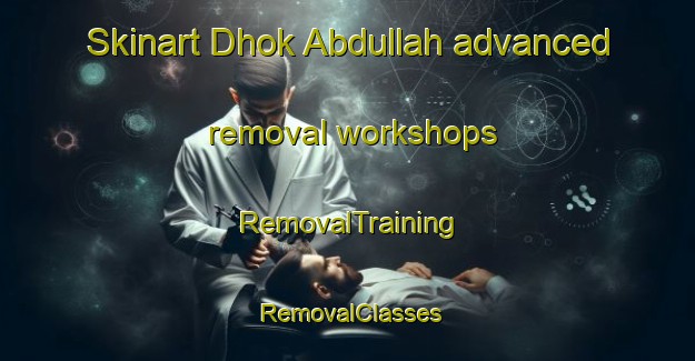 Skinart Dhok Abdullah advanced removal workshops | RemovalTraining | RemovalClasses | SkinartTraining-Pakistan