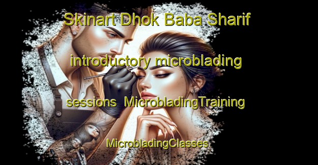 Skinart Dhok Baba Sharif introductory microblading sessions | MicrobladingTraining | MicrobladingClasses | SkinartTraining-Pakistan