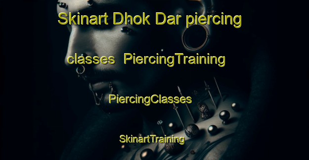 Skinart Dhok Dar piercing classes | PiercingTraining | PiercingClasses | SkinartTraining-Pakistan