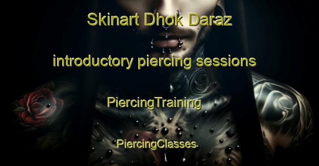 Skinart Dhok Daraz introductory piercing sessions | PiercingTraining | PiercingClasses | SkinartTraining-Pakistan