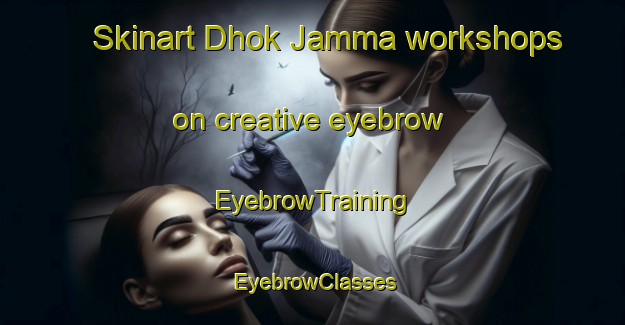Skinart Dhok Jamma workshops on creative eyebrow | EyebrowTraining | EyebrowClasses | SkinartTraining-Pakistan