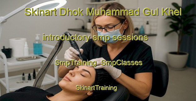 Skinart Dhok Muhammad Gul Khel introductory smp sessions | SmpTraining | SmpClasses | SkinartTraining-Pakistan