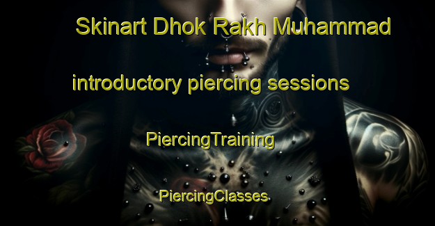 Skinart Dhok Rakh Muhammad introductory piercing sessions | PiercingTraining | PiercingClasses | SkinartTraining-Pakistan
