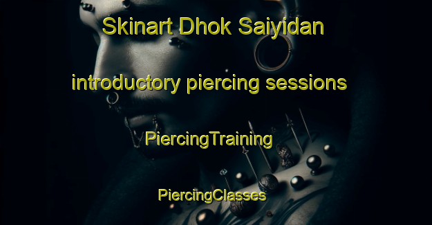 Skinart Dhok Saiyidan introductory piercing sessions | PiercingTraining | PiercingClasses | SkinartTraining-Pakistan