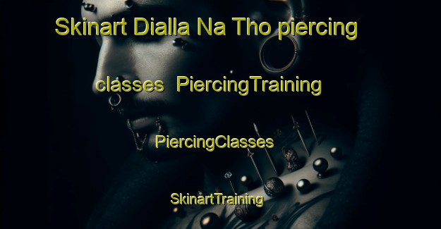 Skinart Dialla Na Tho piercing classes | PiercingTraining | PiercingClasses | SkinartTraining-Pakistan