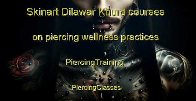 Skinart Dilawar Khurd courses on piercing wellness practices | PiercingTraining | PiercingClasses | SkinartTraining-Pakistan