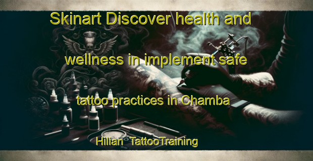 Skinart Discover health and wellness in implement safe tattoo practices in Chamba Hilian | TattooTraining | TattooClasses | SkinartTraining-Pakistan