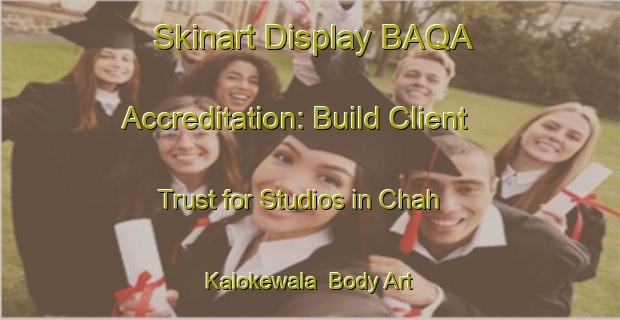 Skinart Display BAQA Accreditation: Build Client Trust for Studios in Chah Kalokewala | Body Art Qualification Authority | BAQA-Pakistan
