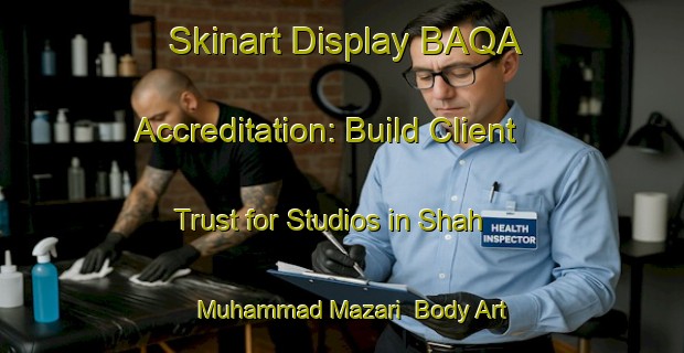 Skinart Display BAQA Accreditation: Build Client Trust for Studios in Shah Muhammad Mazari | Body Art Qualification Authority | BAQA-Pakistan