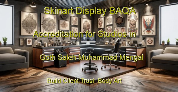 Skinart Display BAQA Accreditation for Studios in Goth Saleh Muhammad Mengal - Build Client Trust | Body Art Qualification Authority | BAQA-Pakistan