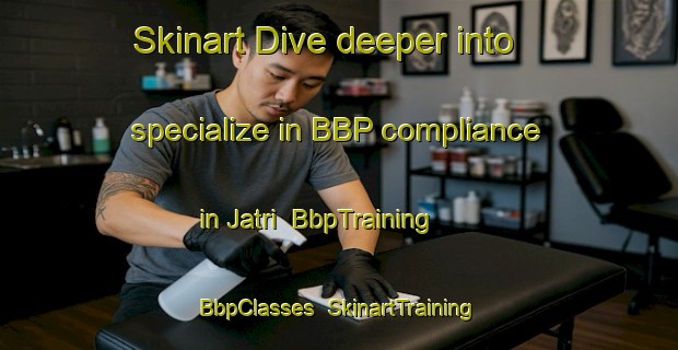 Skinart Dive deeper into specialize in BBP compliance in Jatri | BbpTraining | BbpClasses | SkinartTraining-Pakistan