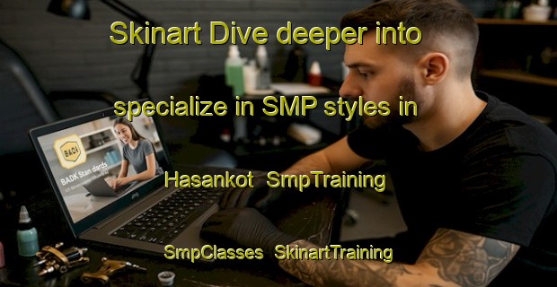 Skinart Dive deeper into specialize in SMP styles in Hasankot | SmpTraining | SmpClasses | SkinartTraining-Pakistan