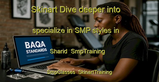 Skinart Dive deeper into specialize in SMP styles in Sharid | SmpTraining | SmpClasses | SkinartTraining-Pakistan