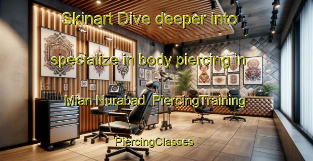 Skinart Dive deeper into specialize in body piercing in Mian Nurabad | PiercingTraining | PiercingClasses | SkinartTraining-Pakistan