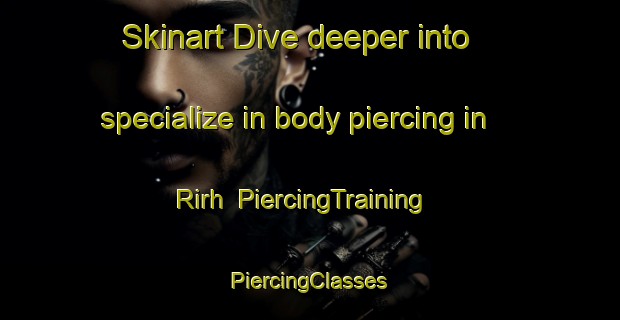 Skinart Dive deeper into specialize in body piercing in Rirh | #PiercingTraining #PiercingClasses #SkinartTraining-Pakistan