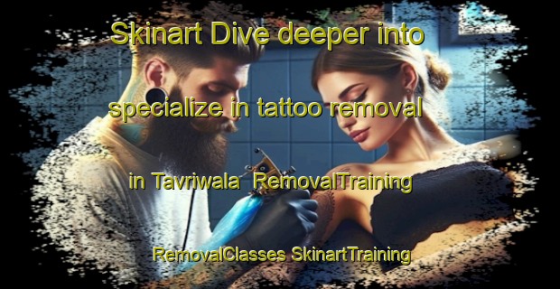 Skinart Dive deeper into specialize in tattoo removal in Tavriwala | #RemovalTraining #RemovalClasses #SkinartTraining-Pakistan