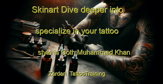 Skinart Dive deeper into specialize in your tattoo style in Goth Muhammad Khan Zardari | TattooTraining | TattooClasses | SkinartTraining-Pakistan