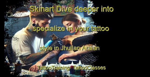 Skinart Dive deeper into specialize in your tattoo style in Jhullan Araian | TattooTraining | TattooClasses | SkinartTraining-Pakistan