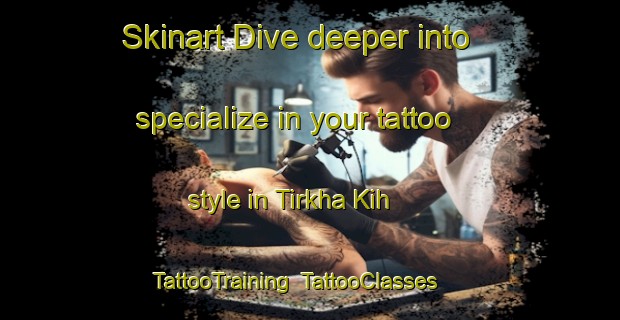 Skinart Dive deeper into specialize in your tattoo style in Tirkha Kih | TattooTraining | TattooClasses | SkinartTraining-Pakistan