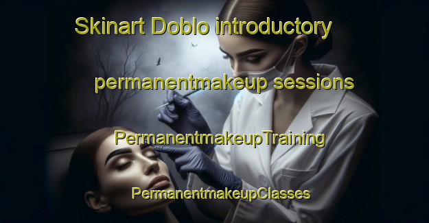 Skinart Doblo introductory permanentmakeup sessions | PermanentmakeupTraining | PermanentmakeupClasses | SkinartTraining-Pakistan
