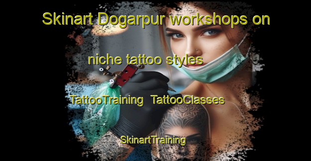 Skinart Dogarpur workshops on niche tattoo styles | TattooTraining | TattooClasses | SkinartTraining-Pakistan